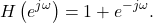 \begin{equation*}H\left( e^{j\omega} \right) = 1 + e^{-j\omega}.\end{equation*}
