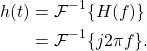 \begin{equation*}\begin{split}h(t) & = \mathcal{F}^{-1} \{H(f)\} \\& = \mathcal{F}^{-1} \{ j 2\pi f \}.\end{split}\end{equation*}