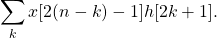 \begin{equation*}\sum_{k} x[2(n-k)-1] h[2k+1].\end{equation*}