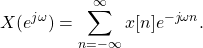 \begin{equation*}X(e^{j\omega}) = \sum_{n=-\infty}^{\infty} x[n] e^{-j\omega n }.\end{equation*}