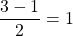 \begin{equation*}\frac{3-1}{2} = 1\end{equation*}