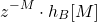 \begin{equation*}z^{-M} \cdot h_{B}[M]\end{equation*}