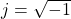 j = \sqrt{-1}