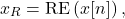 \begin{equation*}x_{R} = \text{RE}\left( x[n] \right),\end{equation*}