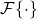 \mathcal{F} \{ \cdot \}