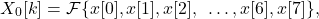 \begin{equation*}X_{0}[k] = \mathcal{F} \{ x[0], x[1], x[2], ~\dots, x[6], x[7] \},\end{equation*}