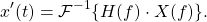 \begin{equation*}x'(t) = \mathcal{F}^{-1} \{ H(f) \cdot X(f) \}.\end{equation*}